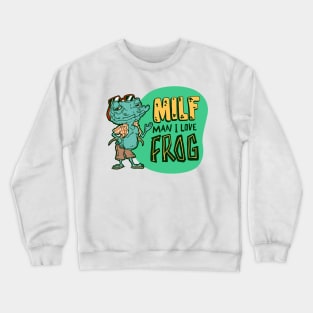 MILF | Mam I Love Frog Crewneck Sweatshirt